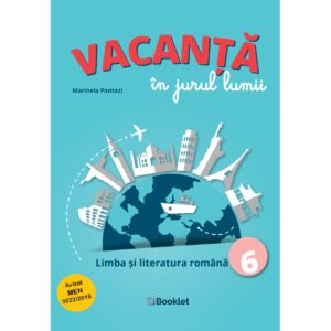 Vacanță în jurul lumii. Limba și literatura română – clasa a VI-a