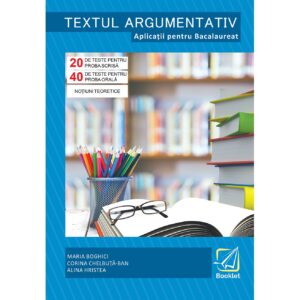 lc132.jpg Textul argumentativ. Aplicatii pentru Bacalaureat